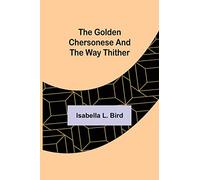 The Golden Chersonese and the Way Thither