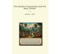 The Golden Chersonese and the Way Thither (Classic Books)