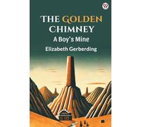 The Golden ChimneyA Boy’s Mine (Edition1)
