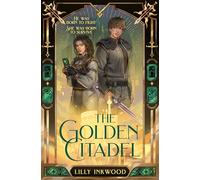 The Golden Citadel: A Captivating Romantasy About Dangerous Secrets and a War for Power: Book 1