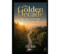 The Golden Decade: How Ages 45-55 Shape the Rest of Your Life