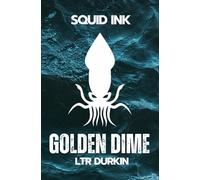 The Golden Dime: The only evidence that could win their war would cost them their souls. (Squid Ink)