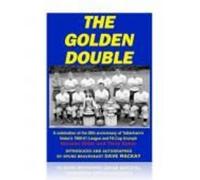 The Golden Double: 50th Anniversary of Tottenham's Historic 1960-61 Season: 50th Anniversary of Tottenham's Historic 1960-61 Season