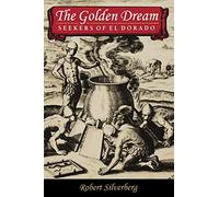 The Golden Dream: Seekers of El Dorado