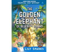 The Golden Elephant of Bluebird Island Large Print: Tropical Cozy Mystery (A Chloe Scott Tropical Cozy Mystery LARGE PRINT)
