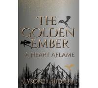 The Golden Ember: A Heart Aflame (1)
