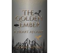 The Golden Ember: A Heart Aflame