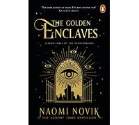 The Golden Enclaves: The triumphant conclusion to the Sunday Times bestselling dark academia fantasy trilogy (The Scholomance, 3)