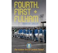 The Golden Era of Carlisle United: First, Fourth and Fulham