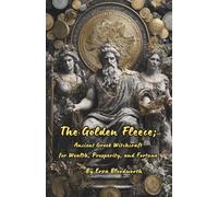 The Golden Fleece: Ancient Greek Witchcraft for Wealth, Prosperity, and Fortun
