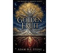 The Golden Fruit: 1 (The Orchard of Immortal Hearts)