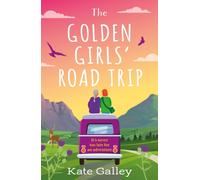 The Golden Girls' Road Trip : An absolutely heartwarming later life romance set in Scotland