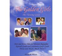 The Golden Girls - The Ultimate Viewing Guide: The Viewing Guide