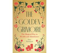 The Golden Grimoire: The Magical Way to Wealth and Abundance