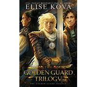 The Golden Guard Trilogy: Complete Series