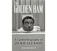 The Golden Ham: A Candid Biography of Jackie Gleason