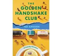 The Golden Handshake Club: A Comedy Adventure