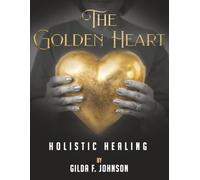 The Golden Heart: Holistic Healing