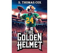 THE GOLDEN HELMET: Youth Football “A Story of Self-Discovery”