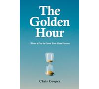 The Golden Hour: 1 Hour A Day To Grow Your Gym Forever