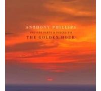 ANTHONY PHILLIPS - THE GOLDEN HOUR - PRIVATE PARTS AND PIECES XII