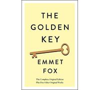 The Golden Key: The Complete Original Edition: Plus Five Other Original Works (Simple Success Guides)