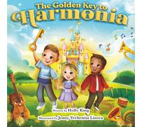 The Golden Key: to Harmonia: A heartwarming adventure about courage, kindness, and friendship: 1
