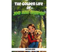 The Golden Life of Joe and Jasper: Tales from Two Golden Retrievers