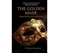 THE GOLDEN MASK: Image Building and Infiltration