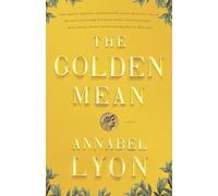 The Golden Mean: A Novel