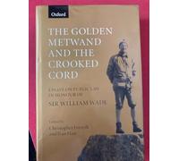 The Golden Metwand and the Crooked Cord: Essays in Honour of Sir William Wade QC
