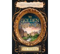 The Golden Mirror: A forgotten Edinburgh attic. A golden mirror. A journey through time.
