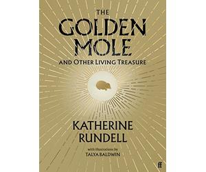 The Golden Mole and Other Living Treasure by Katherine Rundell (2022, Hardcover)