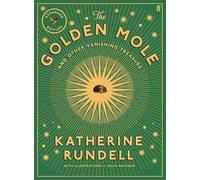 The Golden Mole: and Other Vanishing Treasure ('A rare and magical book.' Bill Bryson)