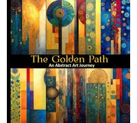 The Golden Path: An Abstract Art Journey