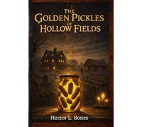 The Golden Pickles of Hollow Fields