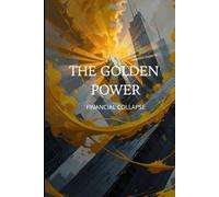 THE GOLDEN POWER: The financial collapse (INDEPENDENCE - EVOLUZIONE DEGLI SCENARI)