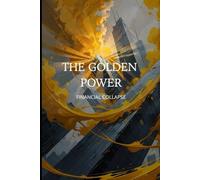 THE GOLDEN POWER: The financial collapse (INDEPENDENCE - EVOLUZIONE DEGLI SCENARI)