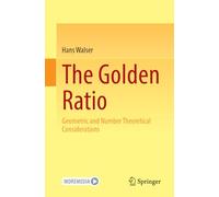 The Golden Ratio: Geometric and Number Theoretical Considerations – Springer Verlag