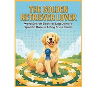 The Golden Retriever Lover: Word Search Book for Dog Owners: Specific Breeds & Dog Show Terms