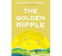 The Golden Ripple: A Quarter Century Handbook for World Transformation