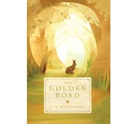 The Golden Road by L.M. Montgomery (English) Paperback Book