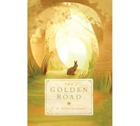 L. M. Montgomery The Golden Road (Paperback) Story Girl