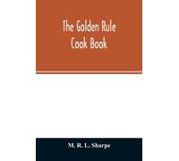 The golden rule cook book : six hundred recipes for meatless dishes