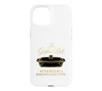 The Golden Rule Never Return A Borrowed Dish Empty Case for iPhone 15