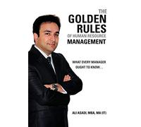 The Golden Rules of Human Resource Management: What Every Manager Ought to Know . . .