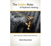 The Golden Rules of Hydronic Heating: How to Do Unto It Before It Does Unto You