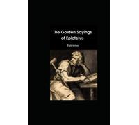 The Golden Sayings of Epictetus: Annotated