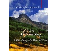 The Golden Step: A Walk Through the Heart of Crete (Armchair Traveller)