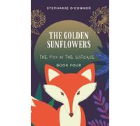 The Golden Sunflowers: Children's Fable Story About Self Control & Humility (The Fox in the Suitcase)